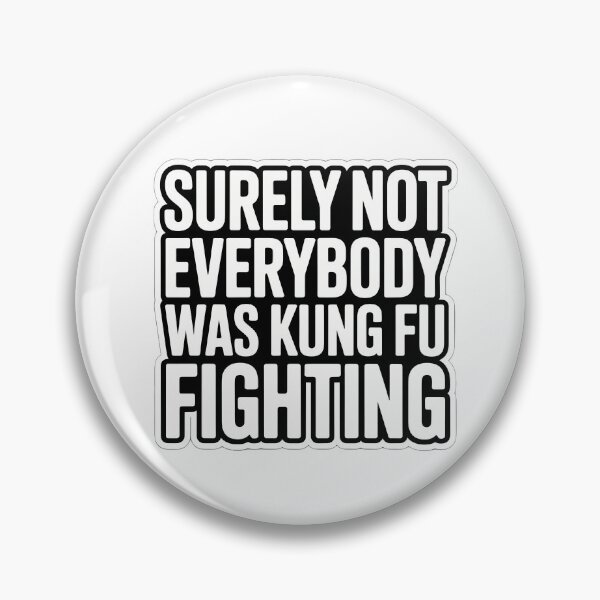 Item preview, Surely Not Everybody Was Kung Fu Fighting designed and sold by NiftyWrx.