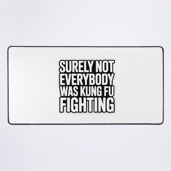 Item preview, Surely Not Everybody Was Kung Fu Fighting designed and sold by NiftyWrx.