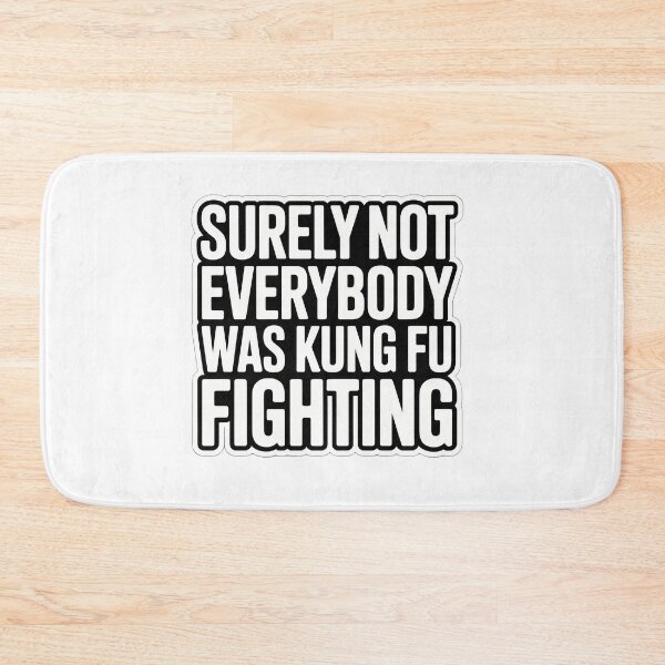 Item preview, Surely Not Everybody Was Kung Fu Fighting designed and sold by NiftyWrx.