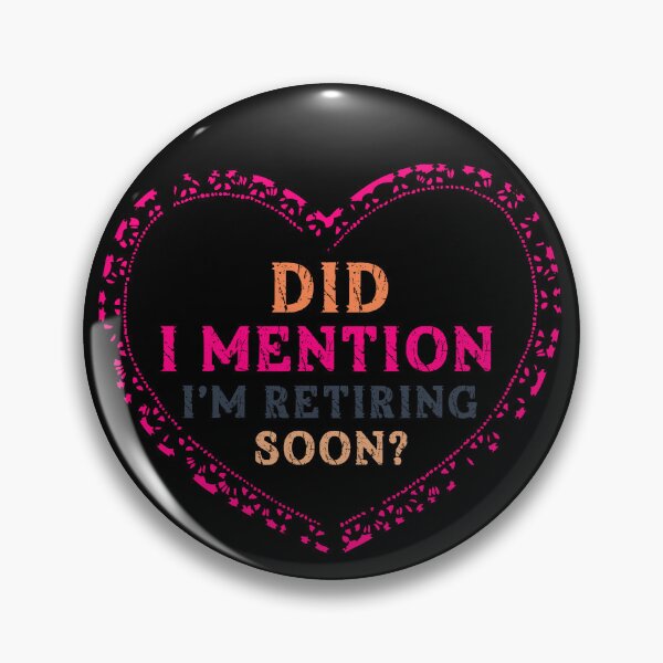 Item preview, Did I Mention I'M Retiring Soon designed and sold by Margerita23.