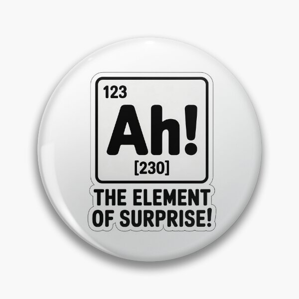Item preview, Element of Surprise Science Humor designed and sold by NiftyWrx.