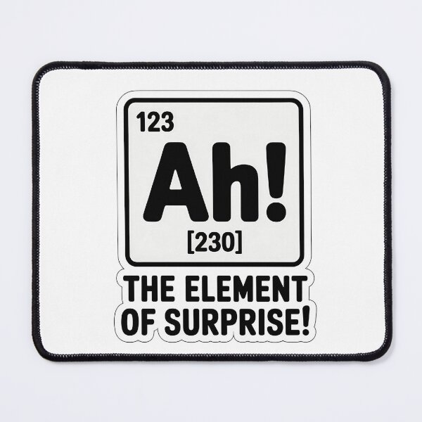 Item preview, Element of Surprise Science Humor designed and sold by NiftyWrx.