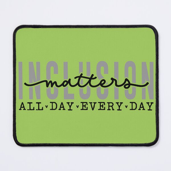 Item preview, Inclusion matters all day everyday- Green designed and sold by ExcessiveSarcasmCo..
