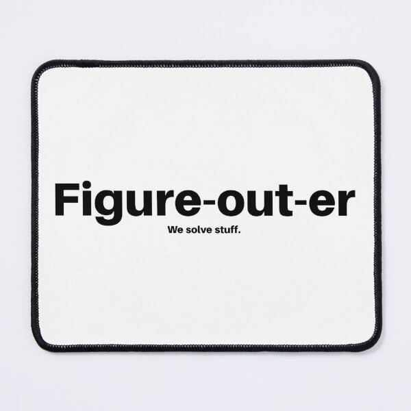 Item preview, Figure-out-er. We Solve Stuff. Funny Saying. designed and sold by DigitalCris.