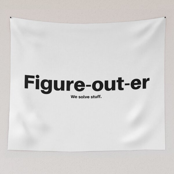 Item preview, Figure-out-er. We Solve Stuff. Funny Saying. designed and sold by DigitalCris.