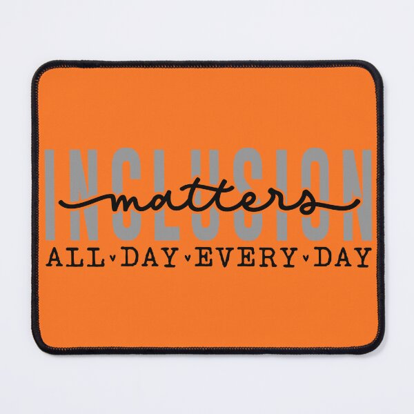 Item preview, Inclusion matters all day everyday- Orange designed and sold by ExcessiveSarcasmCo..