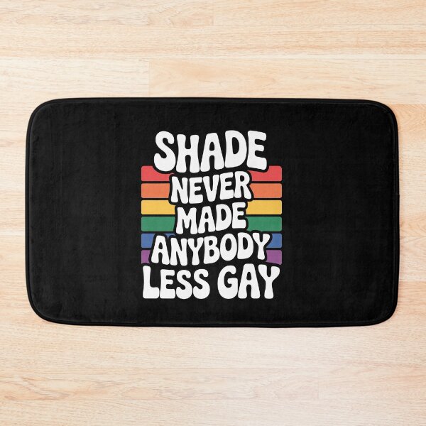 Item preview, Shade Never Made Anybody Less Gay Funny LGBT Pride Gift designed and sold by Say It With Ink.
