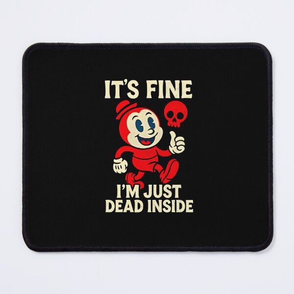 Item preview, It’s Fine I’m Just Dead Inside designed and sold by URGlden.