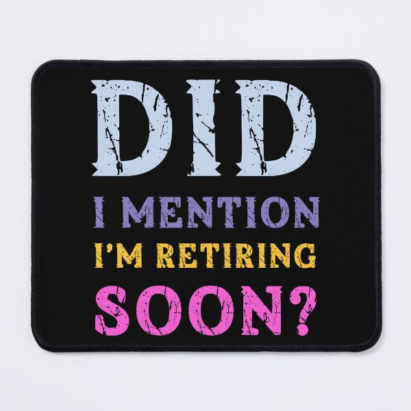 Item preview, Did I Mention I'm Retiring Soon designed and sold by Margerita23.