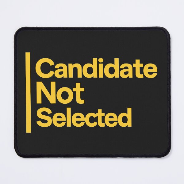 Item preview, Candidate Not Selected designed and sold by NSMDesignByN8.