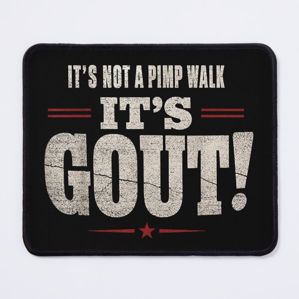 Item preview, It's Not A Pimp Walk It's Gout Funny Sarcastic Medical Humor Design designed and sold by StuZabine.