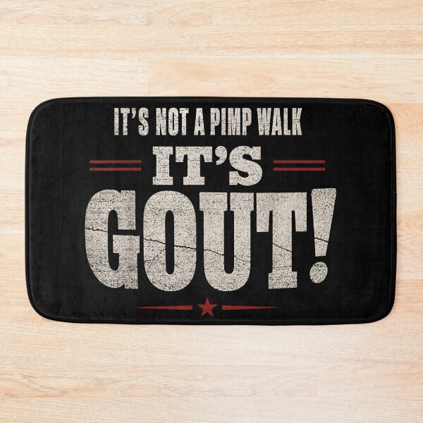 Item preview, It's Not A Pimp Walk It's Gout Funny Sarcastic Medical Humor Design designed and sold by StuZabine.