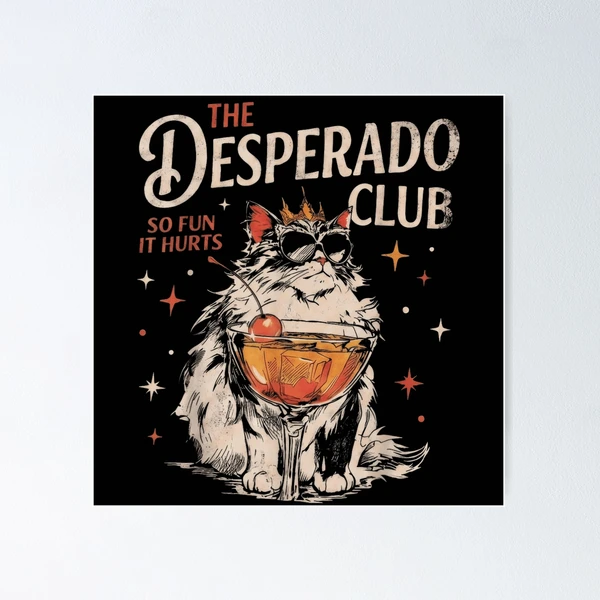 The Desperado Club So Fun It Hurts Cool Cat With Cocktail