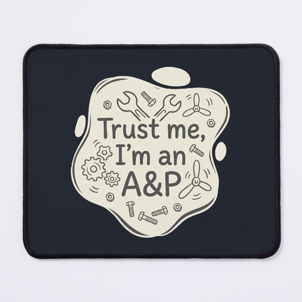 Item preview, Trust me, I'm an A&P | a&p mechanic | aircraft mechanic designed and sold by SocialStaticz.
