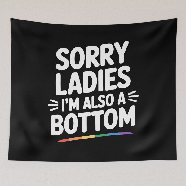 Item preview, Sorry Ladies I'm Also a Bottom Funny Gay Pride Gift designed and sold by Say It With Ink.