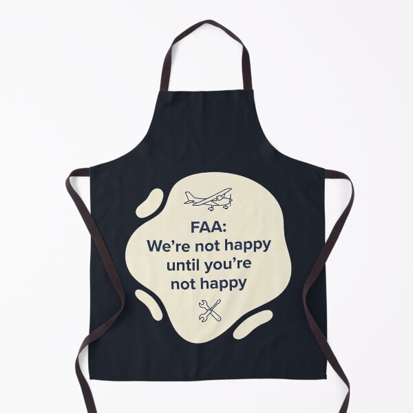 Item preview, FAA we're not happy until you're not happy | a&p mechanic | aircraft mechanic designed and sold by SocialStaticz.