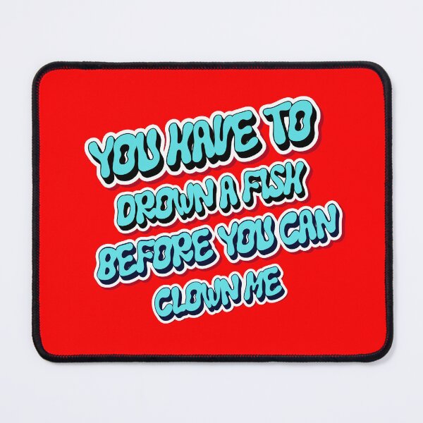 Item preview, You Have To Drown A Fish - Bold Streetwear Quote designed and sold by MVINDESIGNS.