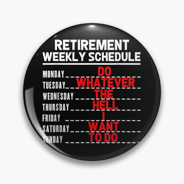 Item preview, Funny Retirement Weekly Schedule Do Whatever The Hell I Want To designed and sold by PhocoNibict.