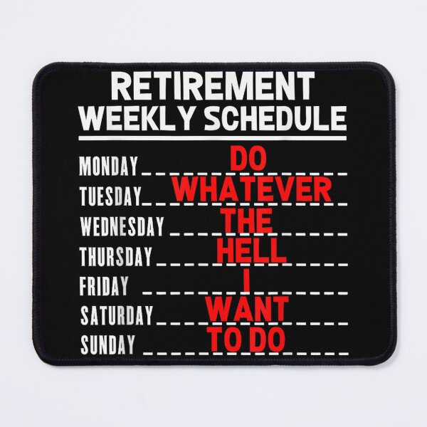 Item preview, Funny Retirement Weekly Schedule Do Whatever The Hell I Want To designed and sold by PhocoNibict.