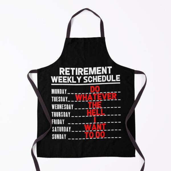 Item preview, Funny Retirement Weekly Schedule Do Whatever The Hell I Want To designed and sold by PhocoNibict.