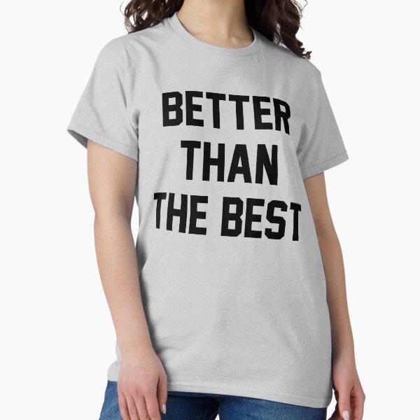 Better Than The Best Macho Man Classic T-Shirt