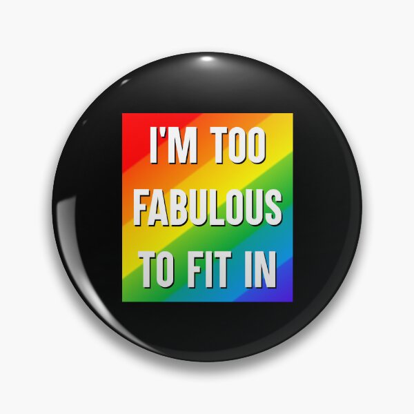 Item preview,  I'm Too Fabulous to Fit In LGBT Rainbow Pride Gift designed and sold by Say It With Ink.