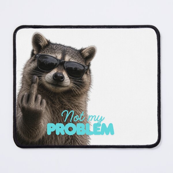 Item preview, Funny Raccoon Not My Problem Meme designed and sold by Rightstudio1.
