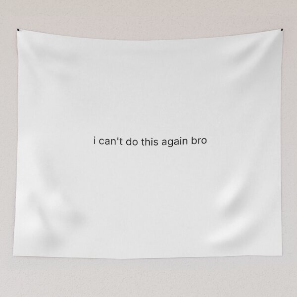 Item preview, i can’t do this again bro | Funny Relatable Burnout Quote designed and sold by IndreB.