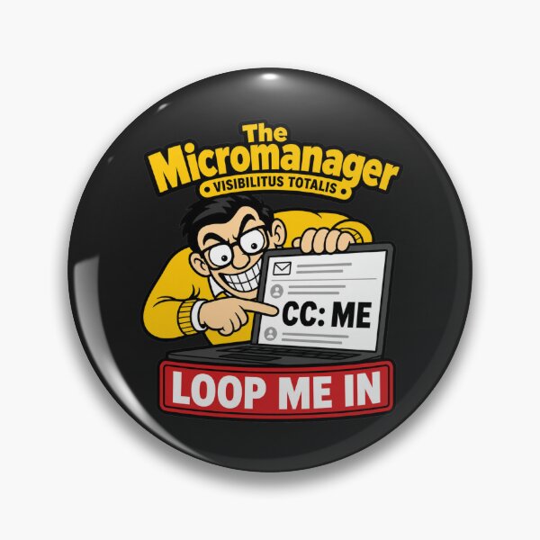 Item preview, The Micromanager Loop Me In Office Humor designed and sold by Sayitaniway.