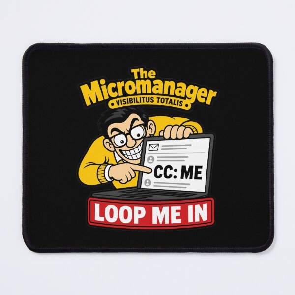 Item preview, The Micromanager Loop Me In Office Humor designed and sold by Sayitaniway.