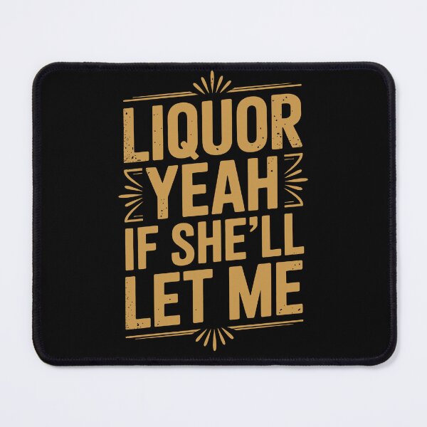 Item preview, Liquor Yeah If She’ll Let Me – Retro Whiskey Humor Quote Design designed and sold by SkymarArt.