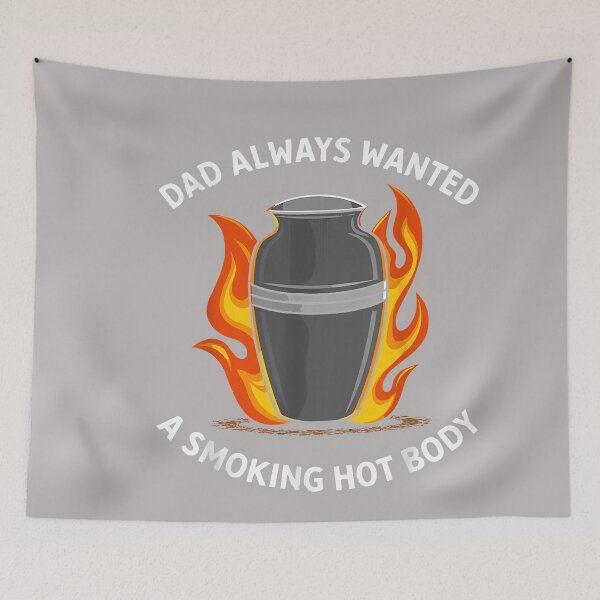 Item preview, Dad Always Wanted A Smoking Hot Body designed and sold by GreggRoss.
