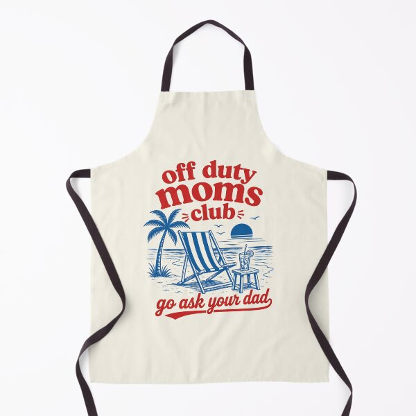 Item preview, Funny Off Duty Moms Club Go Ask Your Dad Summer Beach designed and sold by DemureArtsy.
