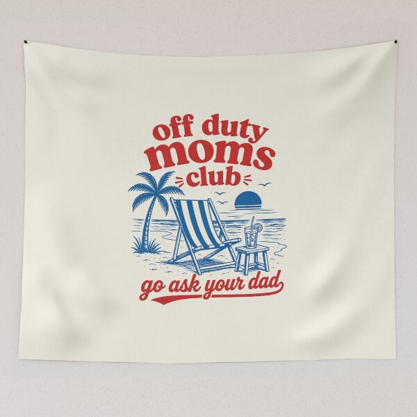 Item preview, Funny Off Duty Moms Club Go Ask Your Dad Summer Beach designed and sold by DemureArtsy.