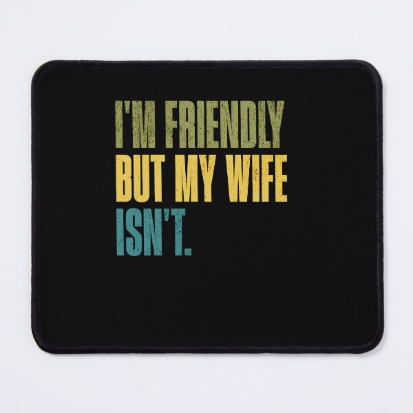 Item preview, I'm Friendly But My Wife Isn't Funny Marriage Husband Quote designed and sold by RetroMini2026.