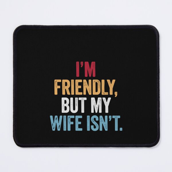 Item preview, I'm Friendly, But My Wife Isn't Husband Humor Marriage Life Quote designed and sold by RetroMini2026.