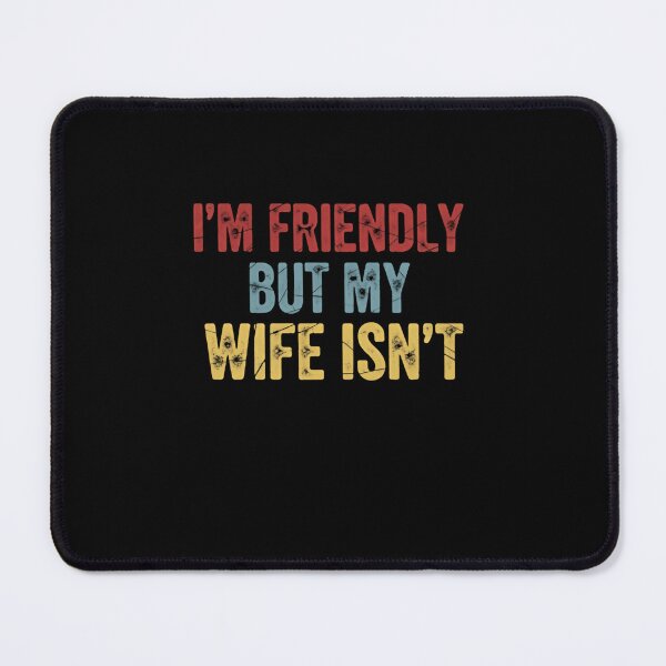 Item preview, I'm Friendly But My Wife Isn't Funny Husband Marriage Humor designed and sold by RetroMini2026.