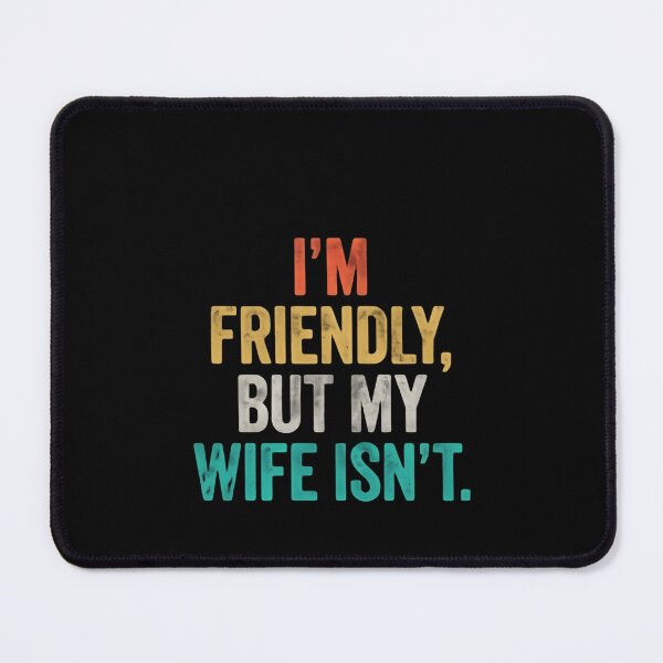 Item preview, I'm Friendly, But My Wife Isn't Husband Marriage Humor Gift designed and sold by RetroMini2026.