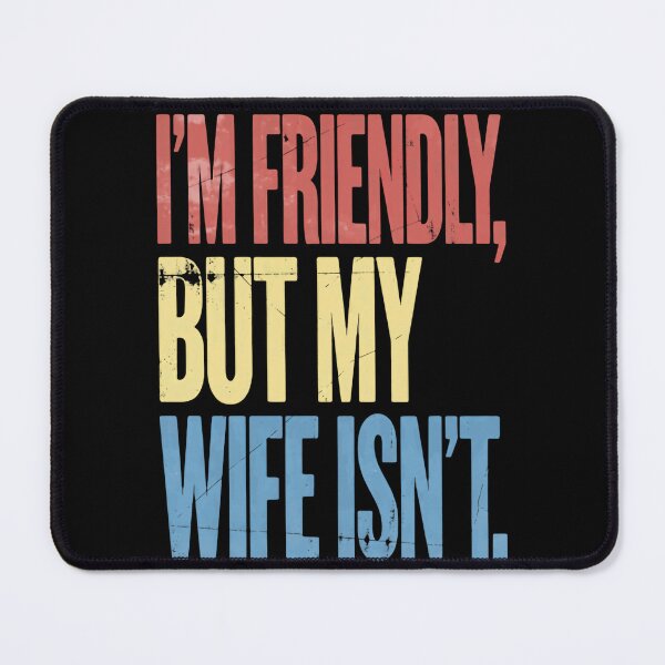 Item preview, I'm Friendly, But My Wife Isn't Husband Marriage Humor Sarcasm designed and sold by RetroMini2026.