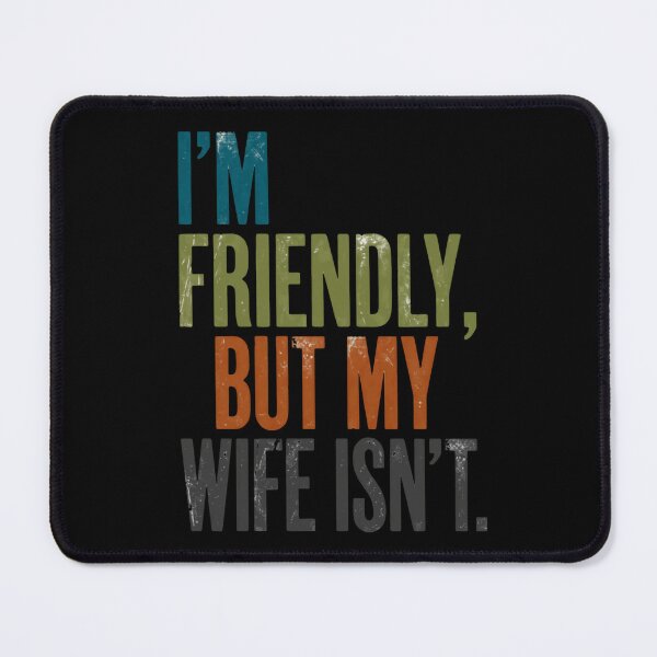 Item preview, I'm Friendly, But My Wife Isn't. Funny Husband Marriage Relationship designed and sold by RetroMini2026.