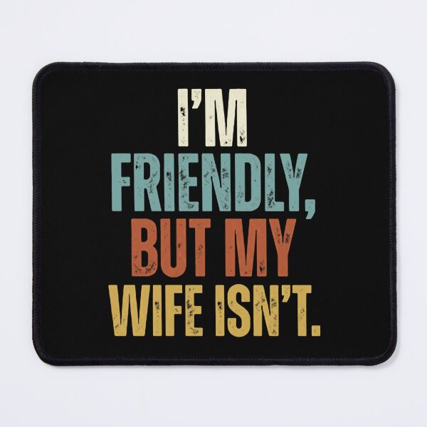 Item preview, I'm Friendly, But My Wife Isn't. Funny Husband Marriage Humor designed and sold by RetroMini2026.