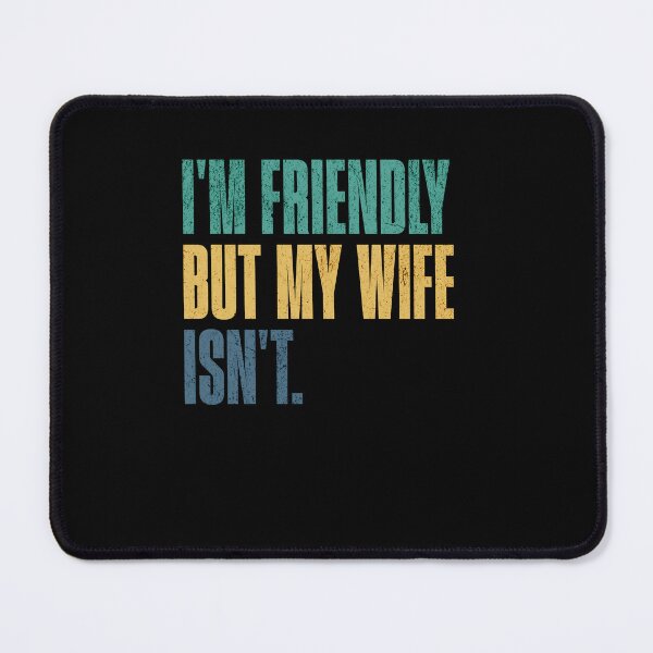 Item preview, I'm Friendly But My Wife Isn't. Funny Husband Marriage Sarcasm designed and sold by RetroMini2026.