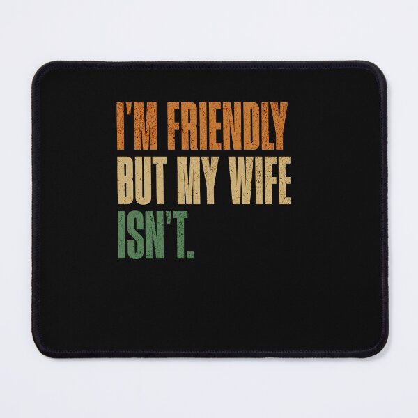 Item preview, I'm Friendly But My Wife Isn't Funny Husband Married Humor designed and sold by RetroMini2026.