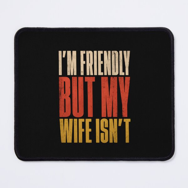 Item preview, I'm Friendly But My Wife Isn't Funny Husband Marriage Humor designed and sold by RetroMini2026.