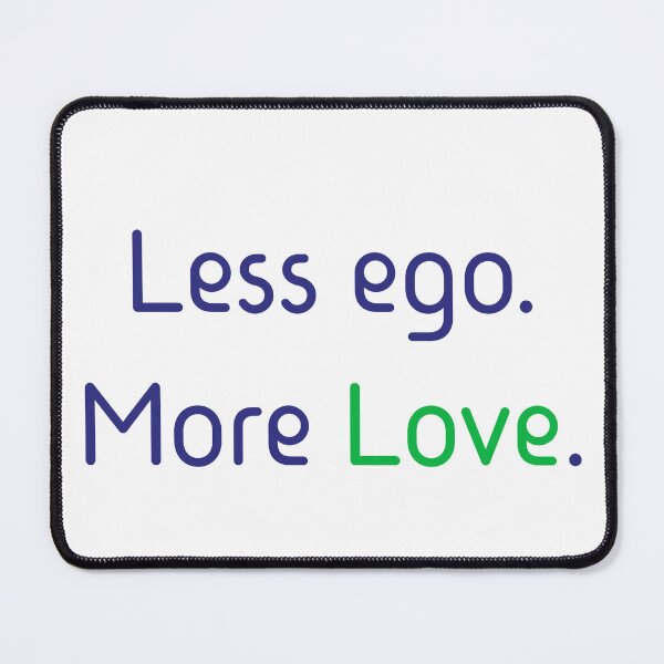 Item preview, Less ego. More love. designed and sold by Euskadaz.