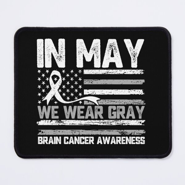 Item preview, In May We Wear Gray Brain Cancer Awareness Supporter Warrior designed and sold by 76Valeria.