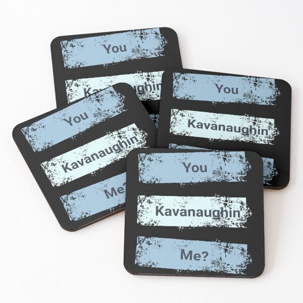 Item preview, Kavanaugh: You Kavanaughin' Me? designed and sold by Threshing Pigeon.