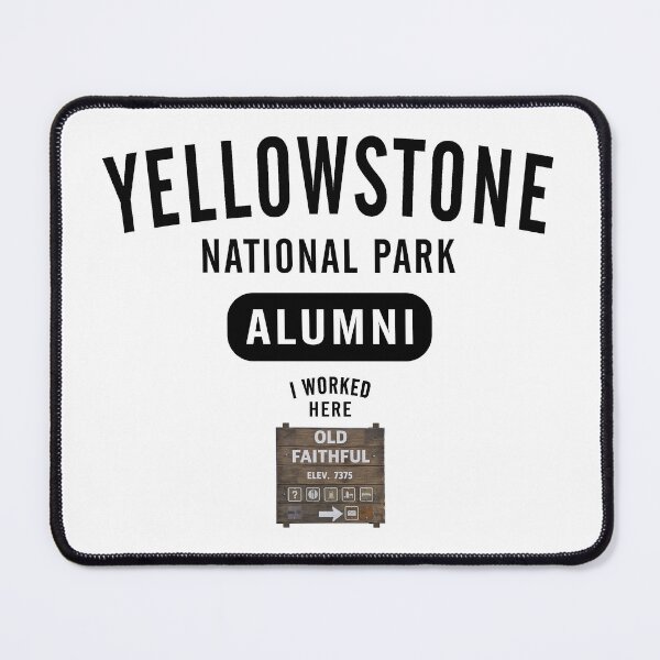 Item preview, Yellowstone Alumni, I worked at OLD FAITHFUL designed and sold by SmyrnaBuffalo.