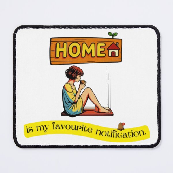 Item preview, Home Is My Favourite Notification: Introvert Vibe designed and sold by Miheerala.