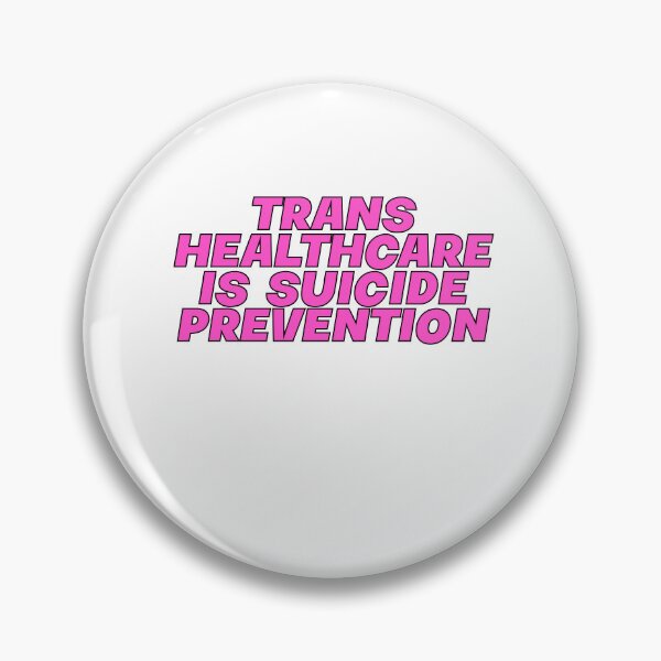Item preview, Trans healthcare is suicide prevention designed and sold by BritySpear.